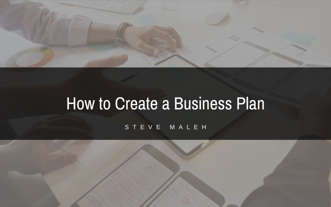 How To Create A Business Plan Steve Maleh