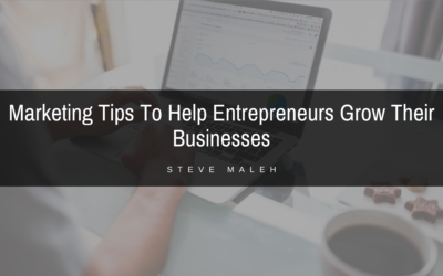 Marketing Tips To Help Entrepreneurs Grow Their Businesses